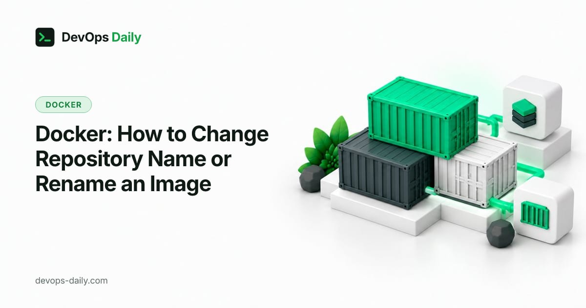 Docker: How to Change Repository Name or Rename an Image