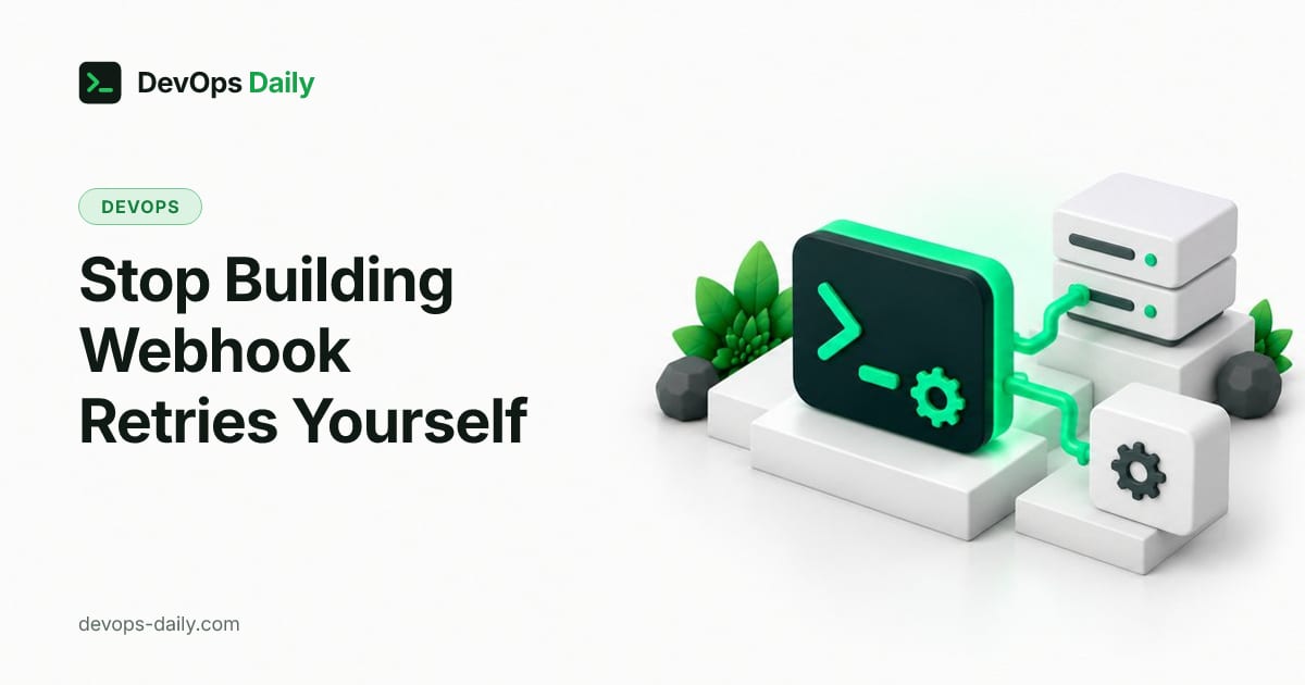 Stop Building Webhook Retries Yourself